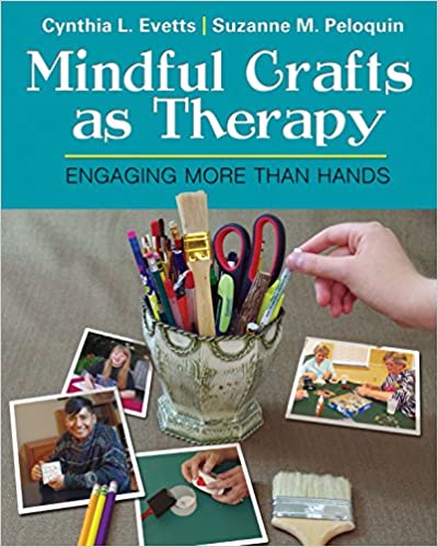 Mindful Crafts as Therapy Engaging More Than Hands - Original PDF